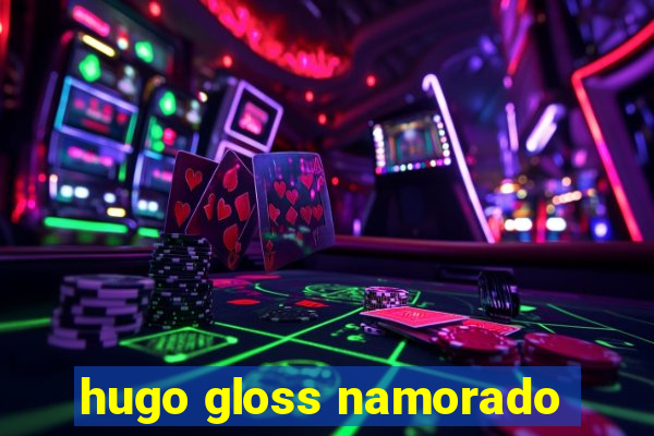 hugo gloss namorado